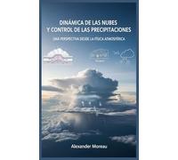 Dinámica de las Nubes y Control de las Precipitaciones: Una Perspectiva desde la Física Atmosférica: 3