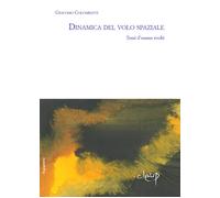 Dinamica del volo spaziale. Temi d'esame svolti - Colombatti Giacomo
