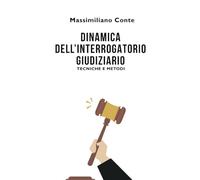 Dinamica dell’Interrogatorio giudiziario: tecniche e metodi