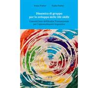 Dinamica di gruppo per lo sviluppo delle life skills. Concetti base dell'Analisi transazionale per l'apprendimento linguistico