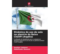 Dinâmica do uso do solo na planície do Baixo Cheliff (Argélia): A utilização do teledeteção para a avaliação da dinâmica espacial do uso do solo na planície do Baixo Cheliff (Argélia)