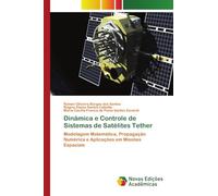 Dinâmica e Controle de Sistemas de Satélites Tether: Modelagem Matemática, Propagação Numérica e Aplicações em Missões Espaciais