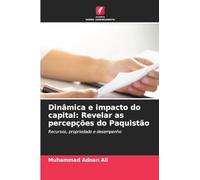 Dinâmica e impacto do capital: Revelar as percepções do Paquistão: Recursos, propriedade e desempenho