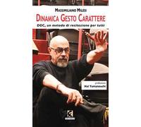 Dinamica Gesto Carattere. DGC, un metodo di recitazione per tutti