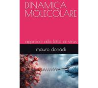 DINAMICA MOLECOLARE: approcci alla lotta ai virus