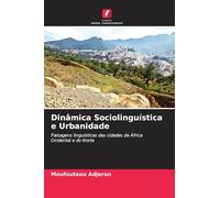 Dinâmica Sociolinguística e Urbanidade: Paisagens linguísticas das cidades da África Ocidental e do Norte