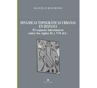 Dinámicas topográficas urbanas en Hispania. El espacio intramuros entre los siglos II y VII d.C.