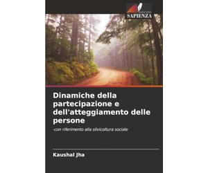 Dinamiche della partecipazione e dell'atteggiamento delle persone: -con riferimento alla silvicoltura sociale