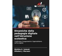 Dinamiche della pedagogia digitale nell'istruzione scolastica: Trasformare l'insegnamento e l'apprendimento nell'era digitale