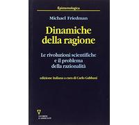 Dinamiche della ragione. Le rivoluzioni scientifiche e il problema della r...