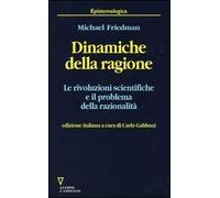 Dinamiche della ragione. Le rivoluzioni scientifiche e il problema della razionalità