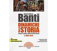 Dinamiche della storia. Eventi e culture dall'XI al XXI secolo. Per il tri...