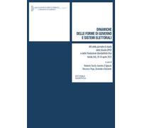 Dinamiche delle forme di governo e sistemi elettorali (Atti della giornate di studio della Scuola DPCE e della Fondazione Giambattista Vico Vatola (SA), 29-30 aprile 2023)