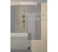 Dinamiche dell'equilibrio. Korompay, Mazzotti, Nanni, Tartarini. Ediz. illustrata