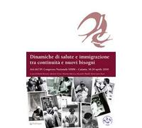 Dinamiche di salute e immigrazione tra continuità e nuovi bisogni. Atti del 15º Congresso Nazionale SIMM (Catania, 18-20 aprile 2018)