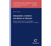 Dinamiche evolutive del diritto al silenzio. Riflessi sul diritto punitivo e sugli obblighi di collaborazione con le autorità ispettive e di vigilanza