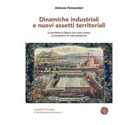 Dinamiche industriali e nuovi assetti territoriali di Stefania Palmentieri -2018