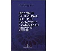 Dinamiche istituzionali delle reti monastiche e canonicali nell'Italia dei secoli X-XII