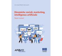 Dinamiche sociali, marketing, intelligenza artificiale. Nuovi scenari - Pe...