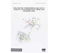Dinamiche territoriali, qualità urbana, investimenti e mercato immobiliare
