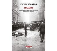 DINAMITE. UNA STORIA DI ANARCHICI E POLIZIOTTI, INDAGINI E TERRORE - JOHNSON