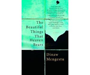 Dinaw Mengestu The Beautiful Things That Heaven Bears (Tascabile)
