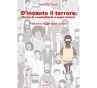 D'incanto il terrore. Storia di combattimenti e pazzi furiosi