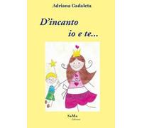 D'incanto io e te.... Nuova ediz.