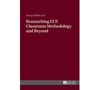 Dincay Koksal Researching ELT: Classroom Methodology and Beyo (Copertina rigida)