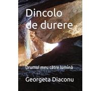 DINCOLO DE DURERE: Drumul meu către lumină