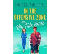 Dineen Miller In the Offensive Zone with my Fake Bride (Tascabile)