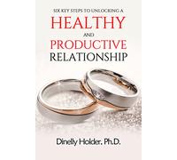 Dinelly Holder Six Key Steps To Unlocking a Healthy and Productive (Tascabile)