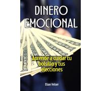 Dinero emocional: Aprende a cuidar tu bolsillo y tus elecciones
