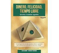 DINERO, FELICIDAD, TIEMPO LIBRE: Si madrugas a producir dinero, capacítate para administrarlo. Será una excelente inversión.