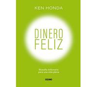 Dinero feliz: Filosofía millonaria para una vida plena