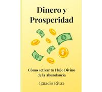 DINERO Y PROSPERIDAD: CÓMO ACTIVAR EL FLUJO DIVINO DE LA ABUNDANCIA