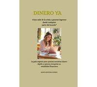 DINERO YA: Cómo salir de la crisis y generar ingresos desde cualquier parte del mundo"