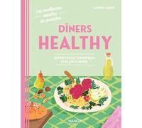 Dîners healthy: Super facile, super bon et plein d'infos