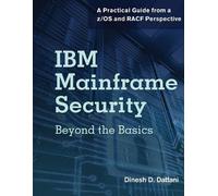 IBM Mainframe Security: Beyond the Basics: A Practical Guide from a z/OS and RACF Perspective