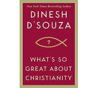 Dinesh D'Souza What's So Great About Christianity (Copertina rigida)