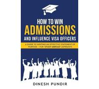 Dinesh Pundir How to Win Admissions and Influence Visa officers - A (Tascabile)