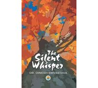 Dinesh Srivastava The Silent Whisper (Tascabile)