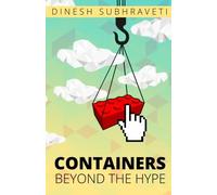 Dinesh Subhraveti Containers Beyond The Hype (Tascabile)