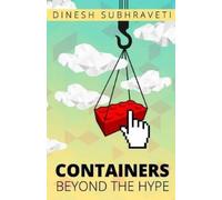 Dinesh Subhraveti Containers Beyond The Hype (Tascabile)
