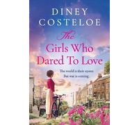 Diney Costeloe The Girls Who Dared to Love (Copertina rigida)