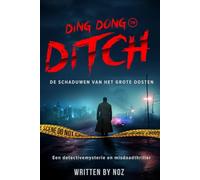 Ding Dong Ditch: De schaduwen van Big East, Een dystopische detectivemysterie en misdaadthriller