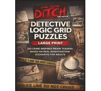 Ding Dong Ditch Detective Logic Grid Puzzles Large Print: 100 Crime Inspired Brain Teasers Based on Real Investigation Scenarios for Adults