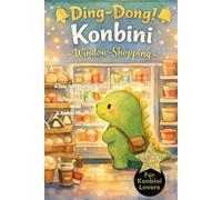 Ding-Dong! Konbini Window-Shopping: A Cute Self-Love Pause Book for Slow Days, Cozy Minds & Konbini Daydreams, for konbini lovers, self-love gift, take cute pauses, calming, mindfulness