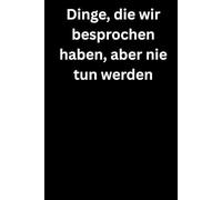 Dinge, die wir besprochen haben, aber nie tun werden: Premium Notizbuch (A5, Hardcover, 100 karierte Seiten)