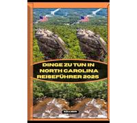 DINGE ZU TUN IN NORTH CAROLINA REISEFÜHRER 2025